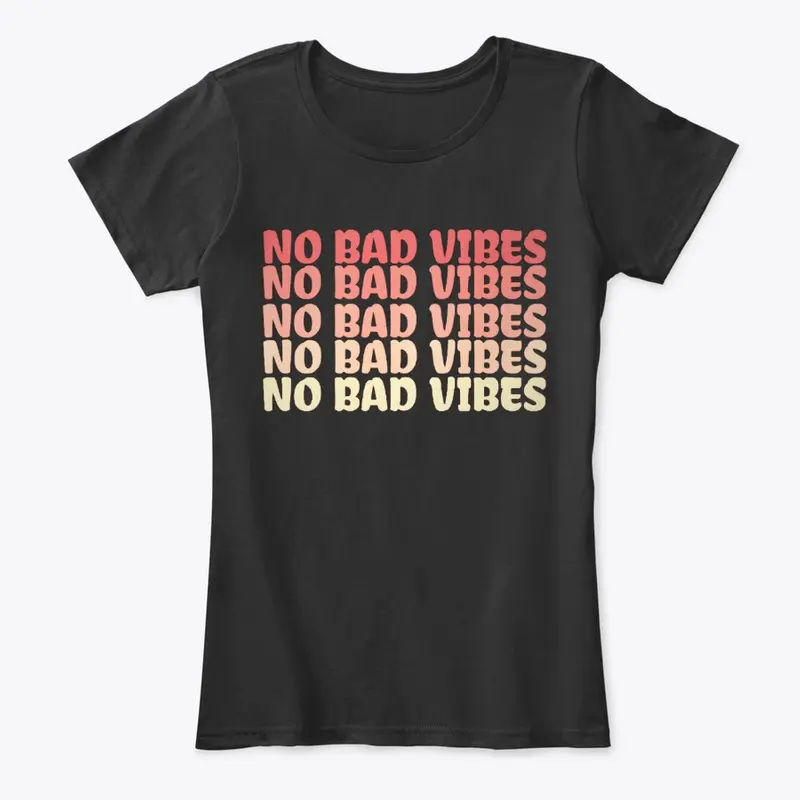 NO BAD VIBES
