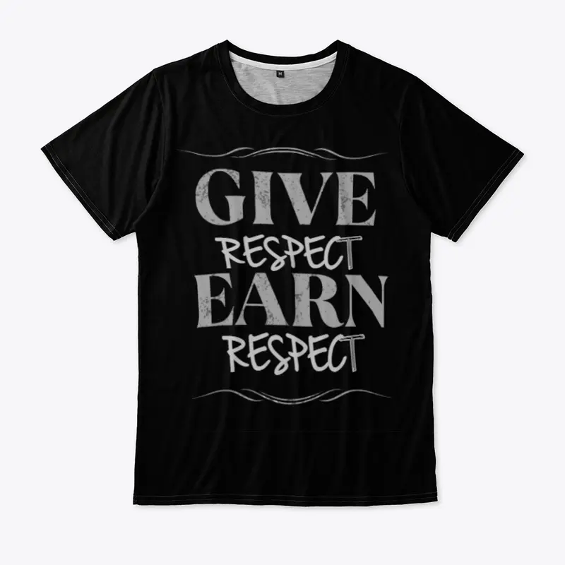 GIVE RESPECT EARN RESPECT
