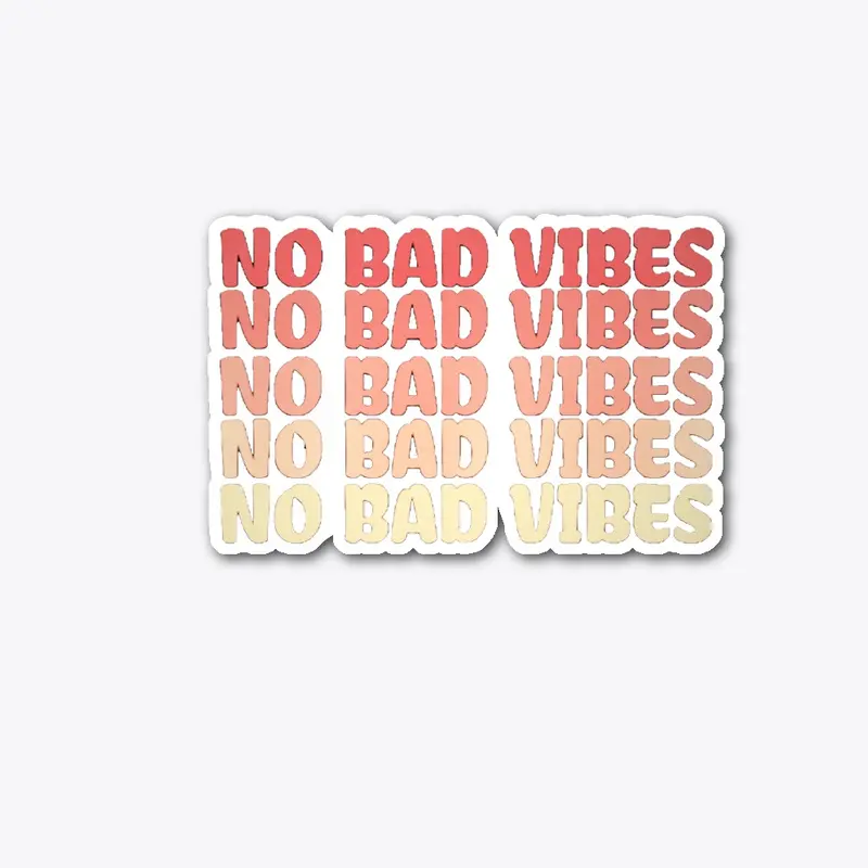 NO BAD VIBES