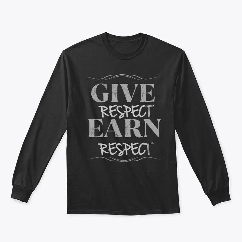 GIVE RESPECT EARN RESPECT