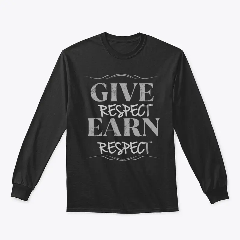 GIVE RESPECT EARN RESPECT